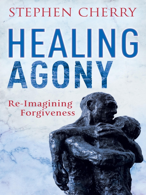 Title details for Healing Agony by Stephen Cherry - Available